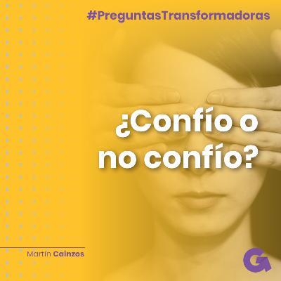 Ep08. ¿Confío o no confío?