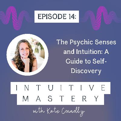 The Psychic Senses and Intuition - A Guide to Self-Discovery The Psychic Senses and Intuition - A Guide to Self-Discovery