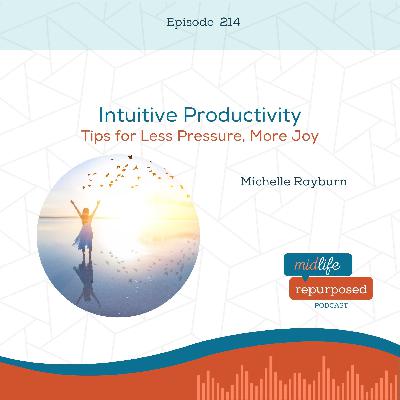 Intuitive Productivity: Tips for Less Pressure, More Joy