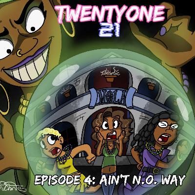 S2E4: Ain't N.O. Way