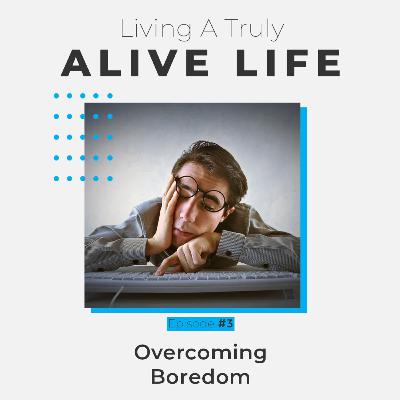 Episode 3: Overcoming Boredom