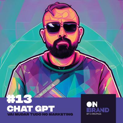 #13 Chat GPT vai mudar tudo no Marketing #13 Chat GPT vai mudar tudo no Marketing