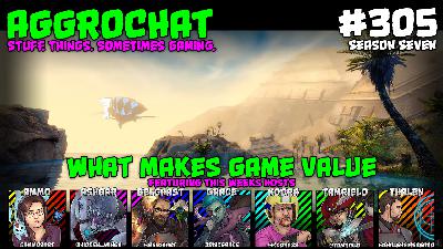 AggroChat #305 - What Makes Game Value