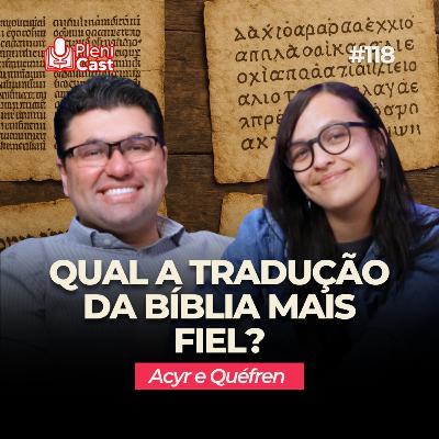 Como funciona a tradução da Bíblia? Qual a mais fiel? Temos manuscritos originais? | PleniCast #118