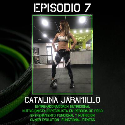 Episodio 7 - Catalina Jaramillo / Entrenadora - Coach Nutritional - Nutricionista Especialista en Pérdida de peso - Entrenamiento Functional - Owner Evolution Functional Fitness Episodio 7 - Catalina Jaramillo / Entrenadora - Coach Nutritional - Nutricionista Especialista en Pérdida de peso - Entrenamiento Functional - Owner Evolution Functional Fitness