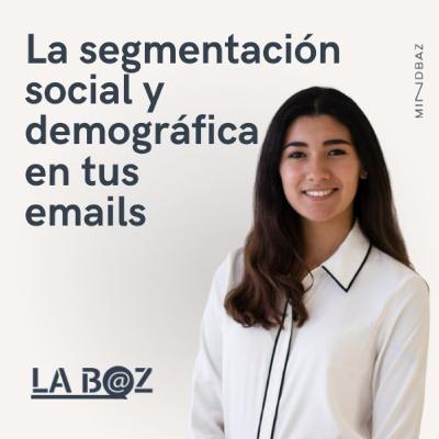 11. Ventajas de la segmentación socio-demográfica en tus campañas de email