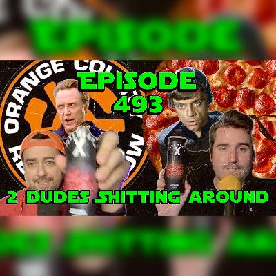 2 Dudes Sh*tting Around: Episode 493
