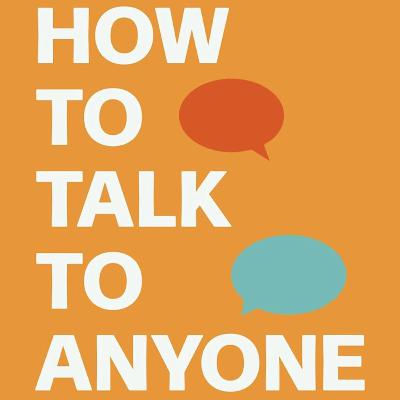 How to Talk to Anyone