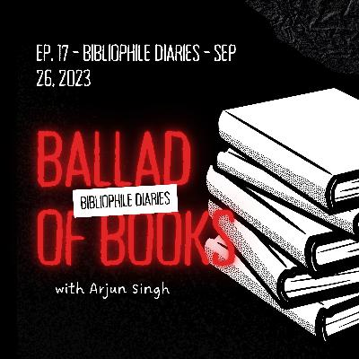 Ep. 17 - Bibliophile Diaries - Sep 26, 2023