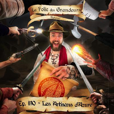 Épisode 10 - Les Artisans d'Azure
