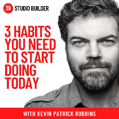 3 Habits You Need to Start Doing Today