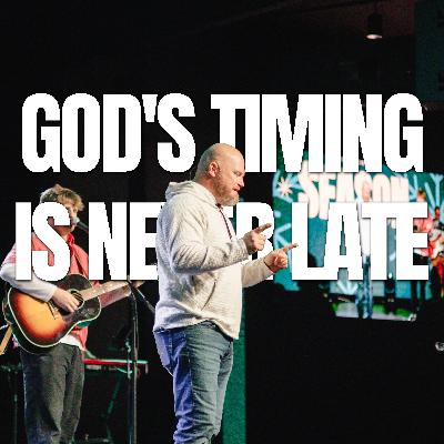 God's Timing Is Never Late
