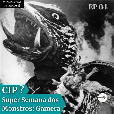 Gamera: O Kaiju Tartaruga - super semana CIP #1