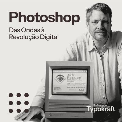 Photoshop: Das Ondas à Revolução Digital