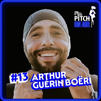 📣 La Poudre présente Mlle Pitch ON AIR - #13 - Arthur Guérin-Boëri : Toujours en quête de découverte