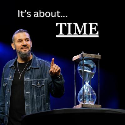 It's About... TIME / Pastor Pete Gillott / FCF Church
