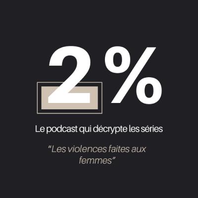 Podcast 2% - "Les violences faites aux femmes"