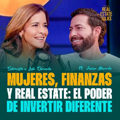 EP 137 - Lala Elizondo - Mujeres, Finanzas y Real Estate: El Poder de Invertir Diferente
