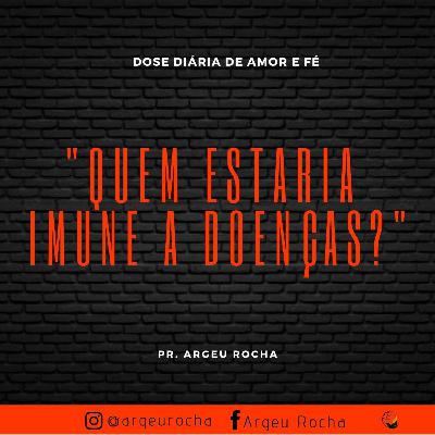 QUEM ESTARIA IMUNE A DOENÇAS?