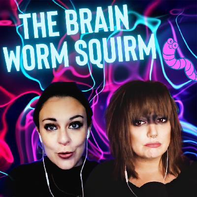 The Brain Worm Squirm