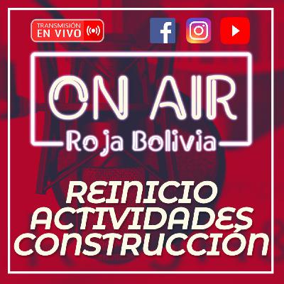 REINICIO DE ACTIVIDADES SECTOR DE LA CONSTRUCCIÓN PRIMERA TEMPORADA #RojaBoliviaOnAir