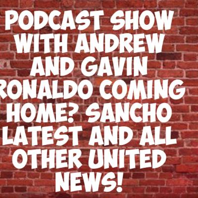 Ronaldo Coming Home? Sancho Latest