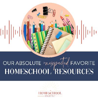 Our Favorite (unexpected!) Homeschool Resources
