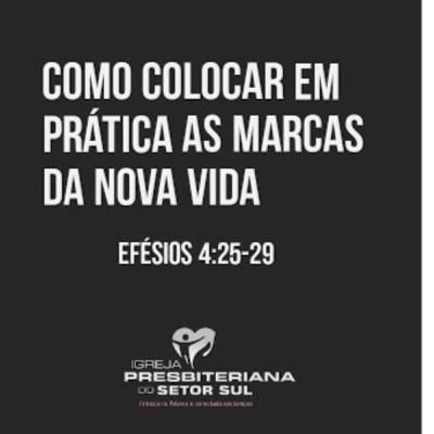 Efésios 4:25-29, Como Colocar em Prática as Marcas da Nova Vida - Renato Duarte Efésios 4:25-29, Como Colocar em Prática as Marcas da Nova Vida - Renato Duarte