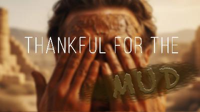 Thankful for the Mud - Video
