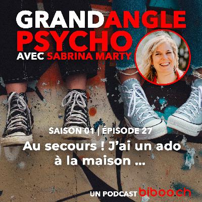 #27 - Au secours, j'ai un ado à la maison ! avec Sabrina Marty