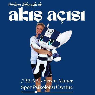 #32 AA x Seren Akıncı: Spor Psikolojisi Üzerine
