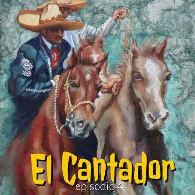 Ep.4 “El Cantador”