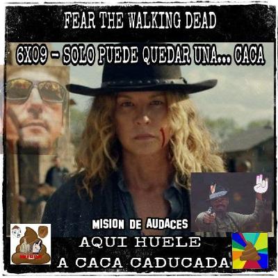113 - AHAM - 6x09 - Fear the walking dead - Dorita tiene los cojones negros 113 - AHAM - 6x09 - Fear the walking dead - Dorita tiene los cojones negros