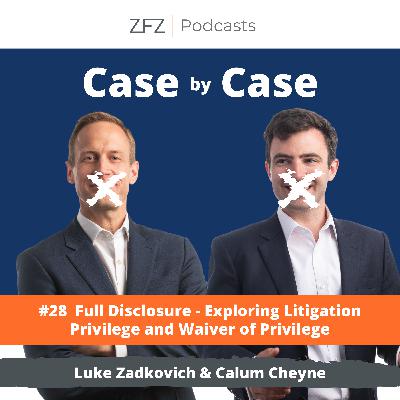 #28 Full Disclosure - Exploring Litigation Privilege and Waiver of Privilege