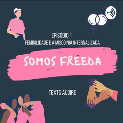 Podcast Freeda- Feminilidade e misoginia internalizada