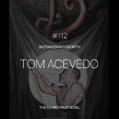 TFFB #112: TOM ACEVEDO