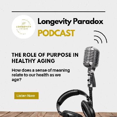 The Role of Purpose In Healthy Aging