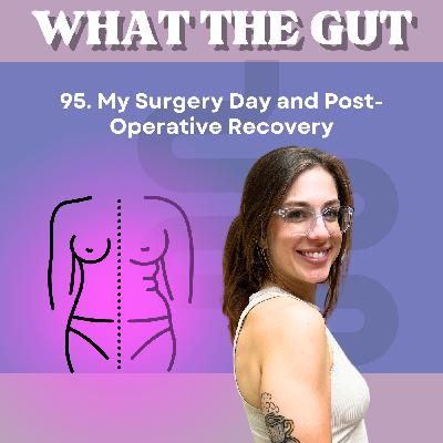 95. My Surgery Day and Post-Operative Recovery