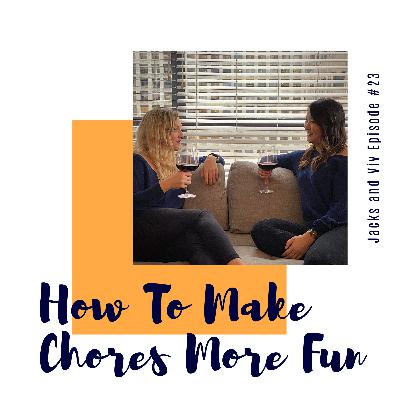 Episode #23. How To Make Chores More Fun