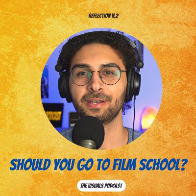 Should You Go To Film School? / Reflection N.2