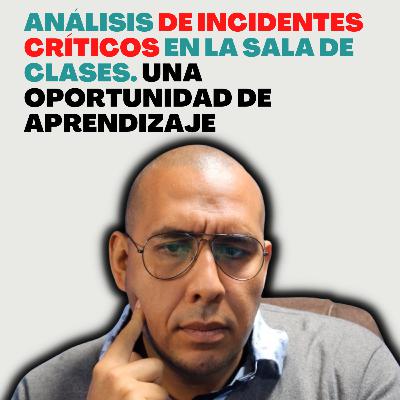 Análisis de incidentes críticos en la sala de clases. Una oportunidad de aprendizaje
