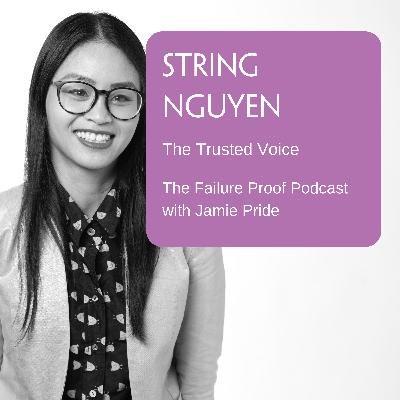 Ep 30: String Nguyen - The Trusted Voice