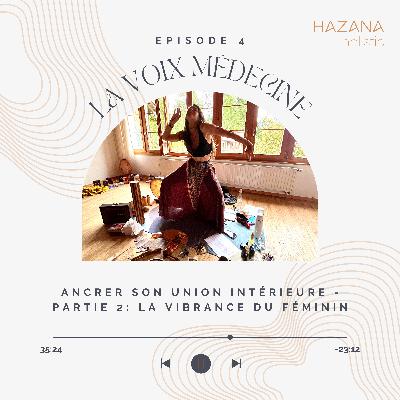 Ancrer son Union Intérieure - Partie 2: La Vibrance du Féminin Ancrer son Union Intérieure - Partie 2: La Vibrance du Féminin