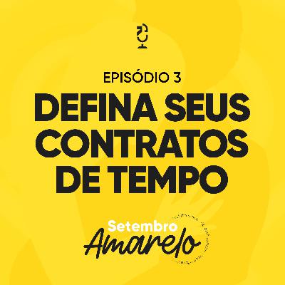 DEFINA SEUS CONTRATOS DE TEMPO | Ponto de Vista Setembro Amarelo