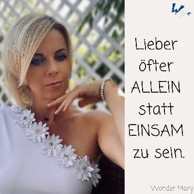 Lieber öfter ALLEIN anstatt EINSAM zu sein