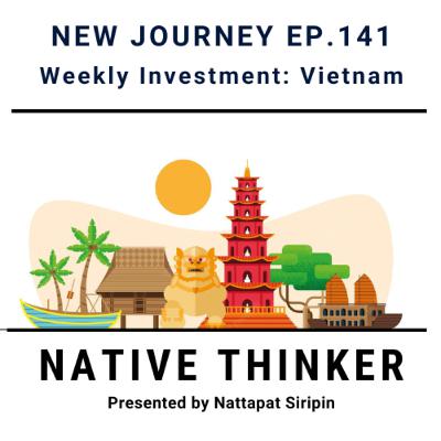 Native Thinker EP.141 | Weekly Investment: Vietnam