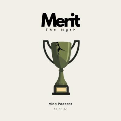 #71 - S05E07 - Merit | Vina Podcast #71 - S05E07 - Merit | Vina Podcast