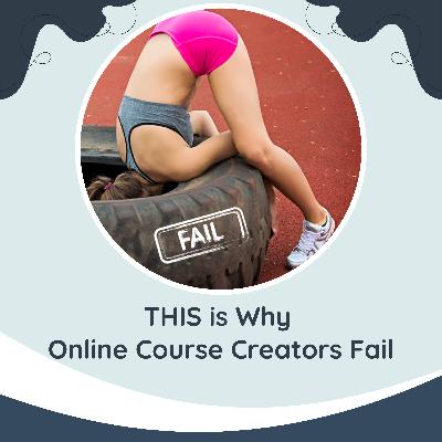 This is Why Online Course Creators Fail - check out the show notes