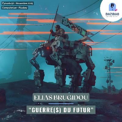 Episode 52 : Elias - " Guerre(s) du Futur". Episode 52 : Elias - " Guerre(s) du Futur".