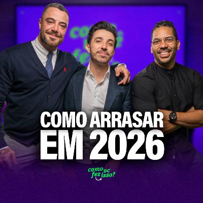 COMO ARRASAR EM 2026? | Felipe Titto e Joel Jota - Como Você Fez Isso? EP#113
